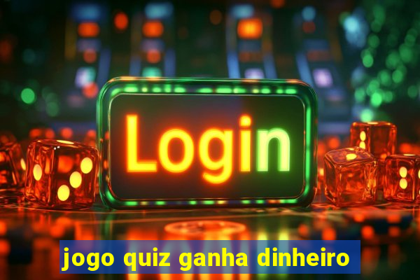 jogo quiz ganha dinheiro